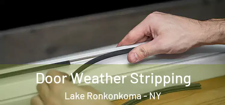 Door Weather Stripping Lake Ronkonkoma - NY