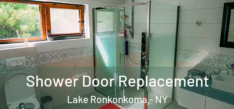 Shower Door Replacement Lake Ronkonkoma - NY