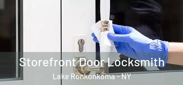 Storefront Door Locksmith Lake Ronkonkoma - NY